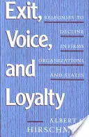 Ieșire, voce și loialitate: Răspunsuri la declin în întreprinderi, organizații și state - Exit, Voice, and Loyalty: Responses to Decline in Firms, Organizations, and States