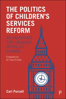 Politica de reformă a serviciilor pentru copii: Reexaminarea a două decenii de schimbare a politicilor - The Politics of Children's Services Reform: Re-Examining Two Decades of Policy Change