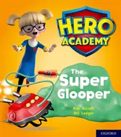 Academia Hero: Oxford Level 5, Green Book Band: The Super Glooper - Hero Academy: Oxford Level 5, Green Book Band: The Super Glooper