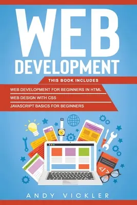 Dezvoltare web: Această carte include: Dezvoltare web pentru începători în HTML + Design web cu CSS + Bazele Javascript pentru începători - Web development: This book includes: Web development for Beginners in HTML + Web design with CSS + Javascript basics for Beginners