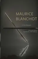 Maurice Blanchot: O biografie critică - Maurice Blanchot: A Critical Biography