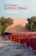 Mizeria simbolică, volumul 1: Epoca hiperindustrială - Symbolic Misery, Volume 1: The Hyperindustrial Epoch