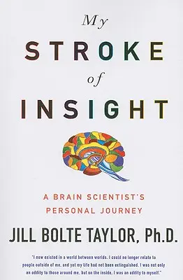 My Stroke of Insight: Călătoria personală a unui cercetător al creierului - My Stroke of Insight: A Brain Scientist's Personal Journey