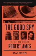 Spionul cel bun: Viața și moartea lui Robert Ames - The Good Spy: The Life and Death of Robert Ames