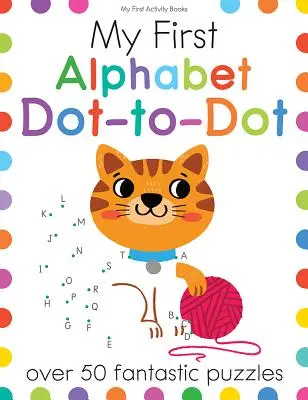 Primul meu alfabet Dot-To-Dot: Peste 50 de puzzle-uri fantastice - My First Alphabet Dot-To-Dot: Over 50 Fantastic Puzzles