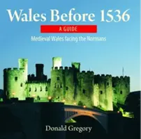 Compact Wales: Țara Galilor înainte de 1536 - Țara Galilor medievală în fața normanzilor - Compact Wales: Wales Before 1536 - Medieval Wales Facing the Normans