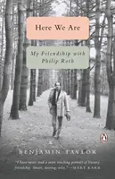 Here We Are: Prietenia mea cu Philip Roth - Here We Are: My Friendship with Philip Roth