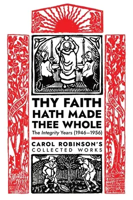 Credința ta te-a făcut întreg: The Integrity Years (1946-1956) - Thy Faith Hath Made Thee Whole: The Integrity Years (1946-1956)