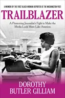 Trailblazer: Lupta unui jurnalist pionier pentru a face mass-media să semene mai mult cu America - Trailblazer: A Pioneering Journalist's Fight to Make the Media Look More Like America