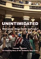 Neintimidat: Wisconsin cântă adevărul la putere - Unintimidated: Wisconsin Sings Truth to Power