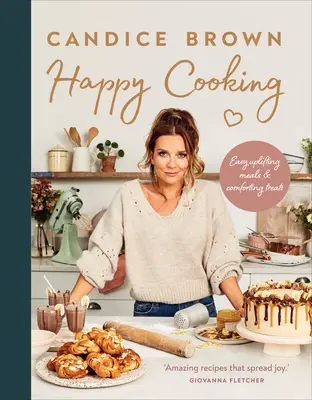 Happy Cooking: Mâncăruri ușoare și plăceri reconfortante - Happy Cooking: Easy Uplifting Meals and Comforting Treats