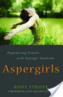 Aspergirls: Împuternicirea femeilor cu sindromul Asperger [Empowering Females with Asperger Syndrome - Aspergirls: Empowering Females with Asperger Syndrome