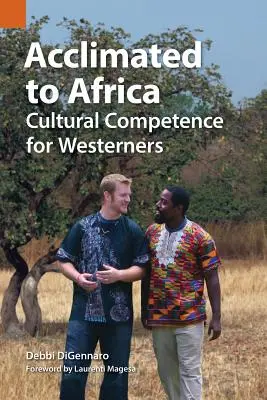 Acclimatizat la Africa: Competențe culturale pentru occidentali - Acclimated to Africa: Cultural Competence for Westerners
