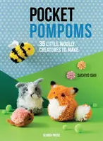 Pompoane de buzunar: 35 de mici creaturi de lână de făcut - Pocket Pompoms: 35 Little Woolly Creatures to Make