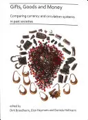 Cadouri, bunuri și bani: Compararea sistemelor monetare și de circulație în societățile din trecut - Gifts, Goods and Money: Comparing Currency and Circulation Systems in Past Societies