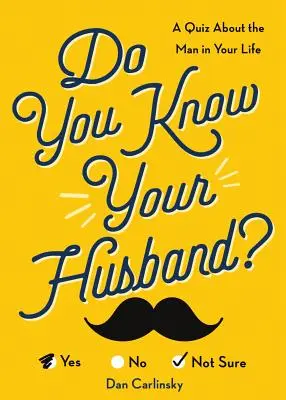 Îți cunoști soțul? Un test despre bărbatul din viața ta - Do You Know Your Husband?: A Quiz about the Man in Your Life