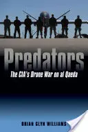 Predators: Războiul dronelor CIA împotriva Al Qaeda - Predators: The Cia's Drone War on Al Qaeda