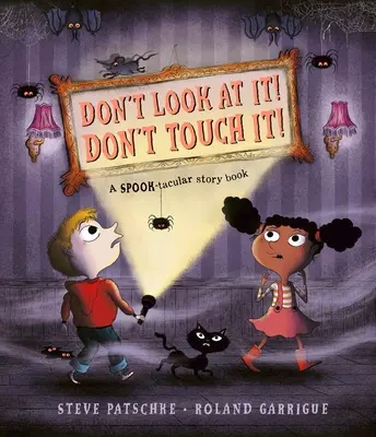 Nu te uita la ea! Nu-l atinge! - Don't Look At It! Don't Touch It!