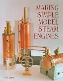 Realizarea unor modele simple de motoare cu aburi - Making Simple Model Steam Engines