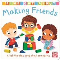 Find Out About: Making Friends - O carte de carton despre prietenie - Find Out About: Making Friends - A lift-the-flap board book about friendship