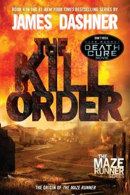 The Kill Order (Maze Runner, Cartea a patra; Originea): Cartea a patra; Originea - The Kill Order (Maze Runner, Book Four; Origin): Book Four; Origin