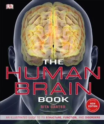 Cartea creierului uman: Un ghid ilustrat al structurii, funcției și tulburărilor sale - The Human Brain Book: An Illustrated Guide to Its Structure, Function, and Disorders