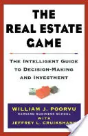 The Real Estate Game: Ghidul inteligent pentru luarea deciziilor și investiții - The Real Estate Game: The Intelligent Guide to Decisionmaking and Investment