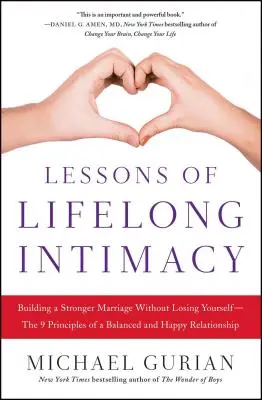 Lessons of Lifelong Intimacy: Construirea unei căsnicii mai puternice fără a vă pierde pe voi înșivă - Cele 9 principii ale unei relații echilibrate și fericite - Lessons of Lifelong Intimacy: Building a Stronger Marriage Without Losing Yourself--The 9 Principles of a Balanced and Happy Relationship