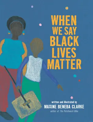 Când spunem că viețile negrilor contează - When We Say Black Lives Matter