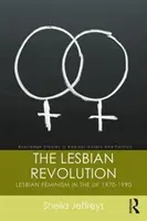 Revoluția lesbiană: Feminismul lesbian în Marea Britanie 1970-1990 - The Lesbian Revolution: Lesbian Feminism in the UK 1970-1990