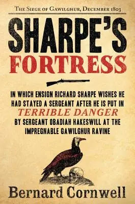 Fortăreața lui Sharpe: Richard Sharpe și asediul de la Gawilghur, decembrie 1803 - Sharpe's Fortress: Richard Sharpe and the Siege of Gawilghur, December 1803