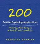 201 Aplicații ale psihologiei pozitive: Promovarea bunăstării la nivel individual și comunitar - 201 Positive Psychology Applications: Promoting Well-Being in Individuals and Communities