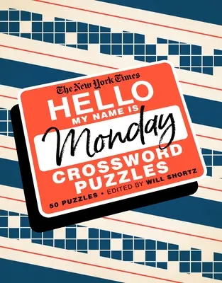 The New York Times Hello, My Name Is Monday: 50 de cuvinte încrucișate de luni - The New York Times Hello, My Name Is Monday: 50 Monday Crossword Puzzles