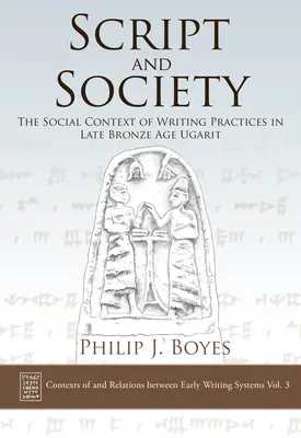 Script și societate: Contextul social al practicilor de scriere în Ugarit la sfârșitul epocii bronzului - Script and Society: The Social Context of Writing Practices in Late Bronze Age Ugarit