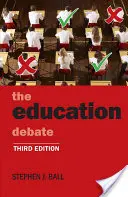 Dezbaterea privind educația (Ball Stephen J. (School of Educational Foundations and Policy Studies Institute of Education University of London)) - Education Debate (Ball Stephen J. (School of Educational Foundations and Policy Studies Institute of Education University of London))