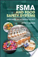 Fsma și sistemele de siguranță alimentară: Înțelegerea și punerea în aplicare a normelor - Fsma and Food Safety Systems: Understanding and Implementing the Rules