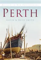 Perth - Marea Britanie în fotografii vechi - Perth - Britain in Old Photographs