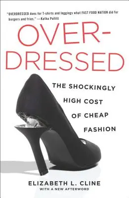 Overdressed: Costul șocant de ridicat al modei ieftine - Overdressed: The Shockingly High Cost of Cheap Fashion