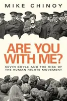 Ești cu mine? Kevin Boyle și mișcarea pentru drepturile omului - Are You with Me?: Kevin Boyle and the Human Rights Movement