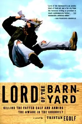 Lord of the Barnyard: Killing the Fatted Calf and Arming the Aware in the Cornbelt