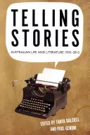 Telling Stories: Viața și literatura australiană, 1935-2012 - Telling Stories: Australian Life and Literature, 1935-2012