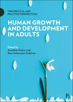 Creșterea și dezvoltarea umană la adulți: Perspective teoretice și practice - Human Growth and Development in Adults: Theoretical and Practice Perspectives