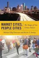 Market Cities, People Cities: Forma viitorului nostru urban - Market Cities, People Cities: The Shape of Our Urban Future
