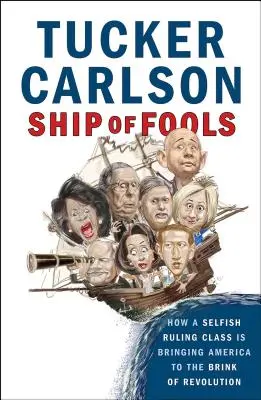 Ship of Fools: Cum o clasă conducătoare egoistă aduce America în pragul revoluției - Ship of Fools: How a Selfish Ruling Class Is Bringing America to the Brink of Revolution