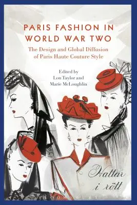 Moda pariziană și al Doilea Război Mondial: difuzie globală și control nazist - Paris Fashion and World War Two: Global Diffusion and Nazi Control