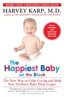 The Happiest Baby on the Block: Noua modalitate de a calma plânsul și de a vă ajuta nou-născutul să doarmă mai mult - The Happiest Baby on the Block: The New Way to Calm Crying and Help Your Newborn Baby Sleep Longer