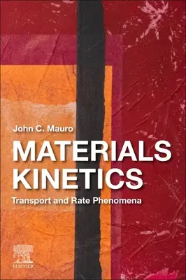 Cinetica materialelor: Fenomene de transport și de viteză - Materials Kinetics: Transport and Rate Phenomena