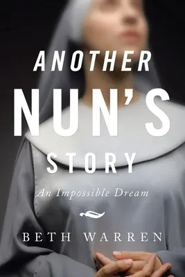 Povestea unei alte călugărițe: Un vis imposibil - Another Nun's Story: An Impossible Dream