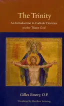 Trinitatea: O introducere în doctrina catolică despre Dumnezeul trinitar - The Trinity: An Introduction to Catholic Doctrine on the Triune God