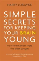 Simple Secrets for Keeping Your Brain Young - Cum să vă amintiți mai multe cu cât îmbătrâniți - Simple Secrets for Keeping Your Brain Young - How to remember more the older you get